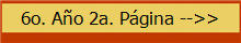 6o. A�o 2a. P�gina -->>