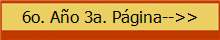 6o. A�o 3a. P�gina-->>