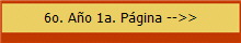 6o. A�o 1a. P�gina -->>